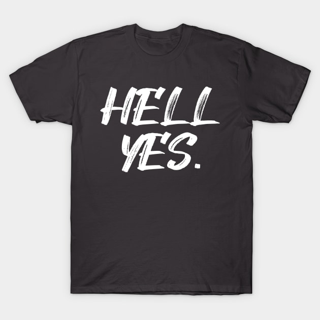 Hell Yes. T-Shirt by aveco